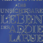 Das unsichtbare Leben der Addie LaRue