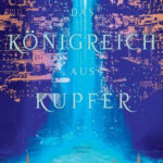 Das Königreich aus Kupfer