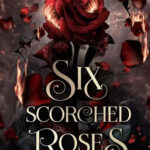 Six Scorched Roses