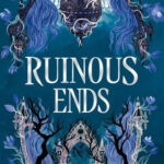 Ruinous Ends