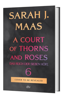 A Court of Thorns and Roses 6