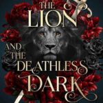 The Lion and the Deathless Dark